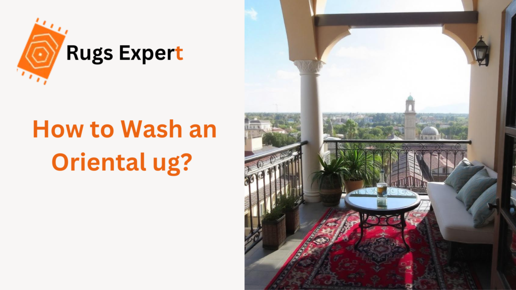 Text "how to wash an oriental rug" and beautiful balcony with couches and oriental rug