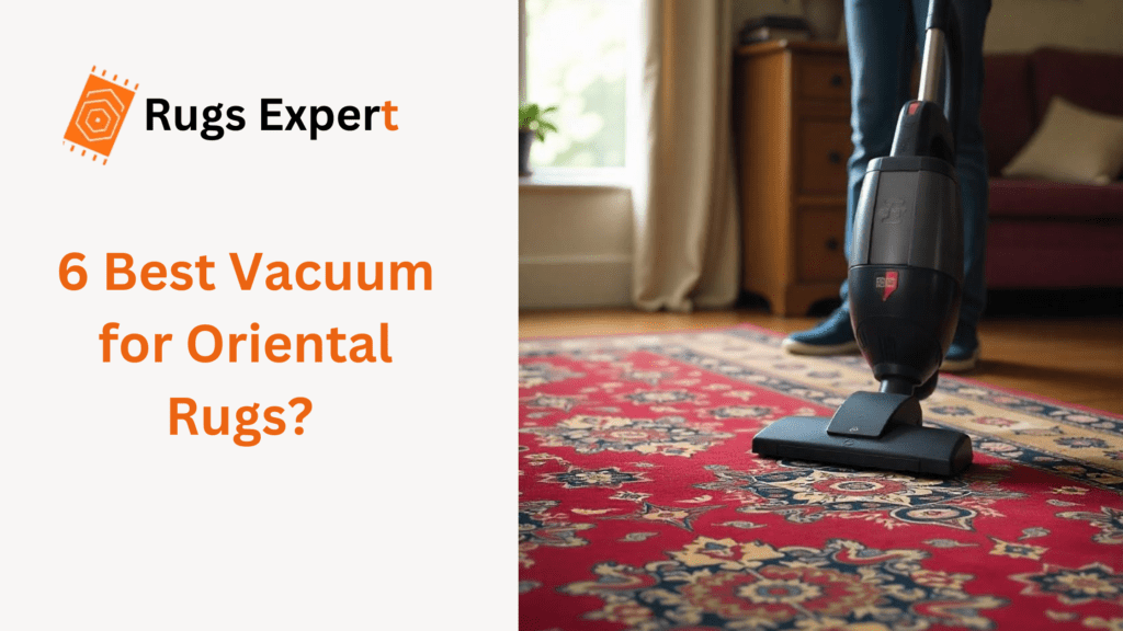 Text "Best Vacuum for Oriental Rugs" and a vacuum on the oriental rug. 